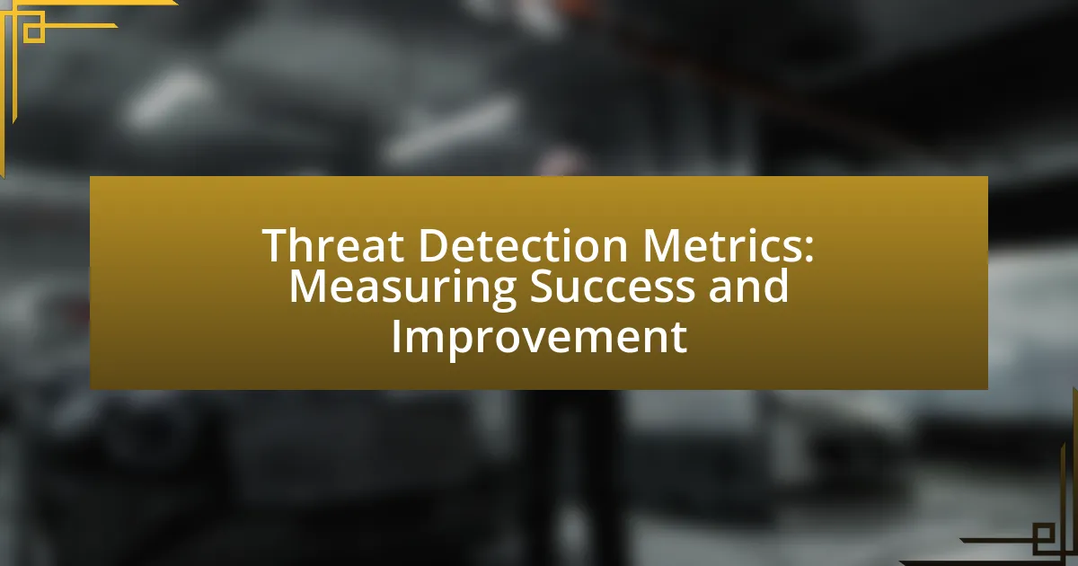 Threat Detection Metrics: Measuring Success and Improvement