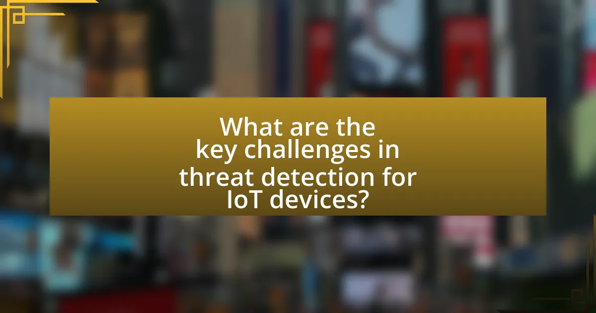 What are the key challenges in threat detection for IoT devices?